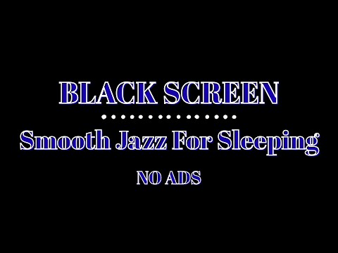 Relaxing Smooth Jazz Black Screen (NO ADS)  | Meditation for Sleep Black Screen