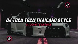 Download lagu DJ Toca Toca Thailand Style🎶 (slowed & reverb) viral tiktod mp3