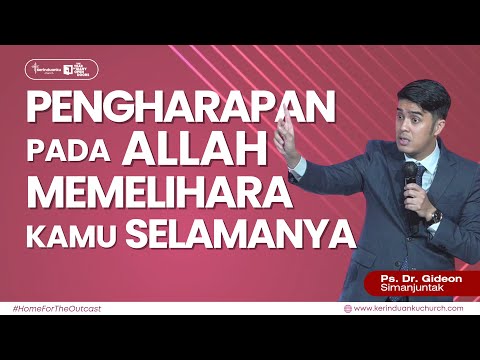 "PENGHARAPAN PADA ALLAH MEMELIHARA KAMU SELAMANYA"  I  Khotbah Ps. Dr. Gideon Simanjuntak
