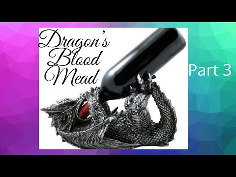 Dragon’s Blood Mead Part 3