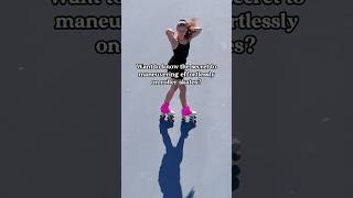 The Secret behind Maneuvering Effortlessly on Roller Skates