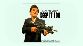 Kap G Feat. Q Money - Keep It 100 [Prod. By Joe Mclaren & Fews_Beats]