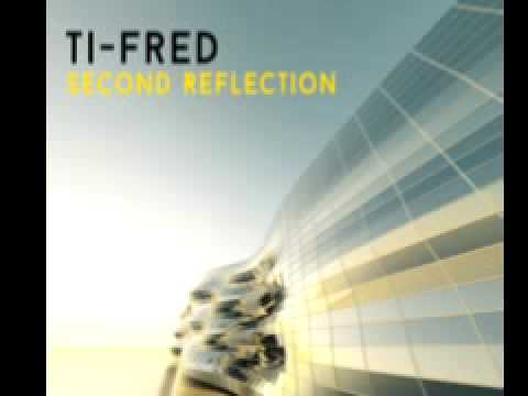 Ti-Fred 'Second Reflection' (Original Mix)