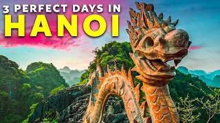 How To Spend 3 PERFECT Days in HANOI | Complete Travel Itinerary