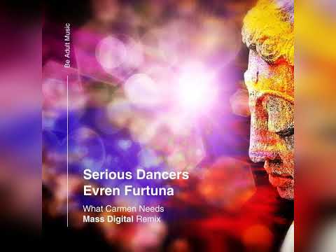 Serious Dancers & Evren Furtuna   What Carmen Needs