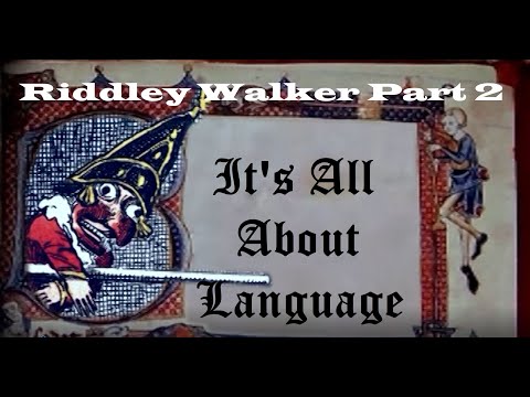 Riddley Walker Part 2 - 'It's All About Language'.