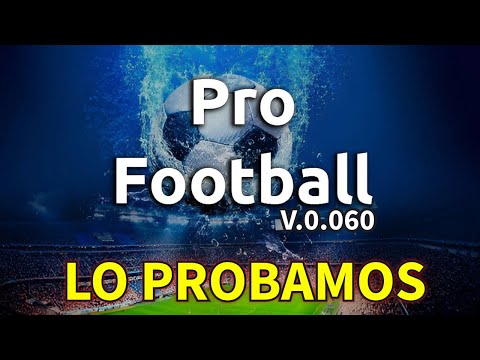 PRO FOOTBALL 0.0.60 - VEMOS TODAS LAS MEJORAS Y LO PROBAMOS DE NUEVO