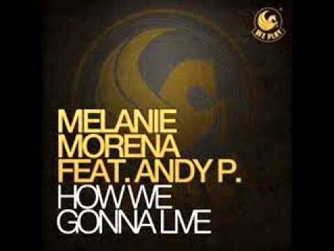 How We Gonna Live feat Andy P (Original Mix)  - Melanie Morena