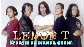 Download lagu LEMON T - KEKASIHKU DIAMBIL ORANG (Lirik) mp3