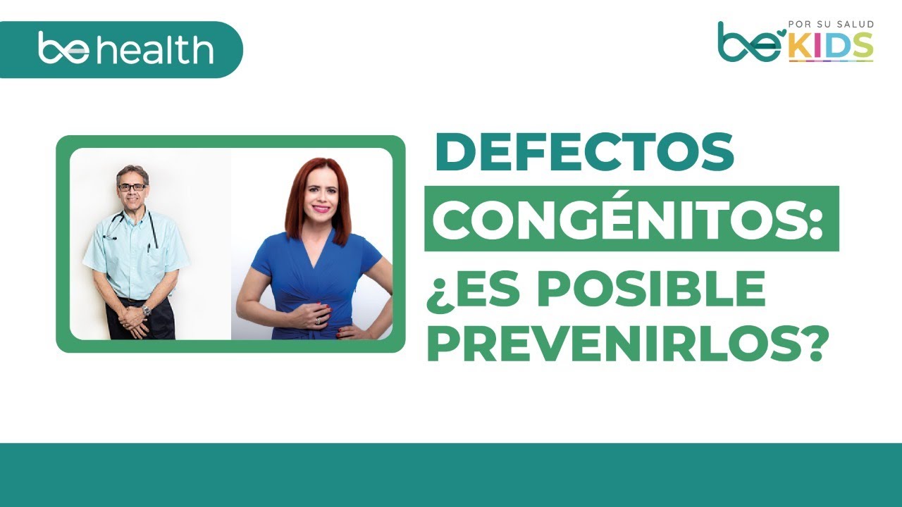 BeHealth - ¿Podemos prevenir los DEFECTOS CONGÉNITOS?