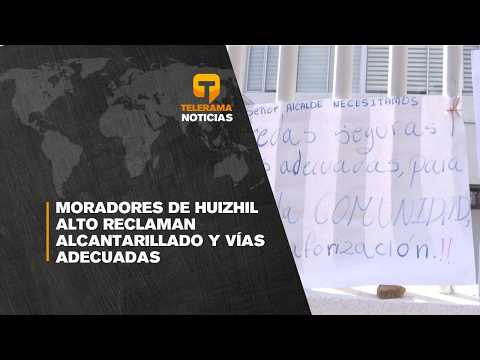 Moradores de Huizhil Alto reclaman alcantarillado y vías adecuadas