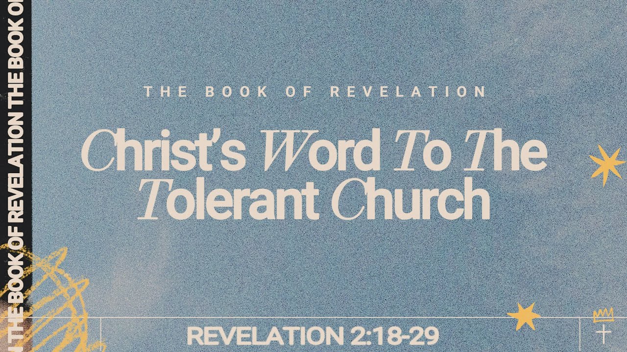Christ’s Word to the Tolerant Church - Revelation 2:18-29 | Max Litovchenko