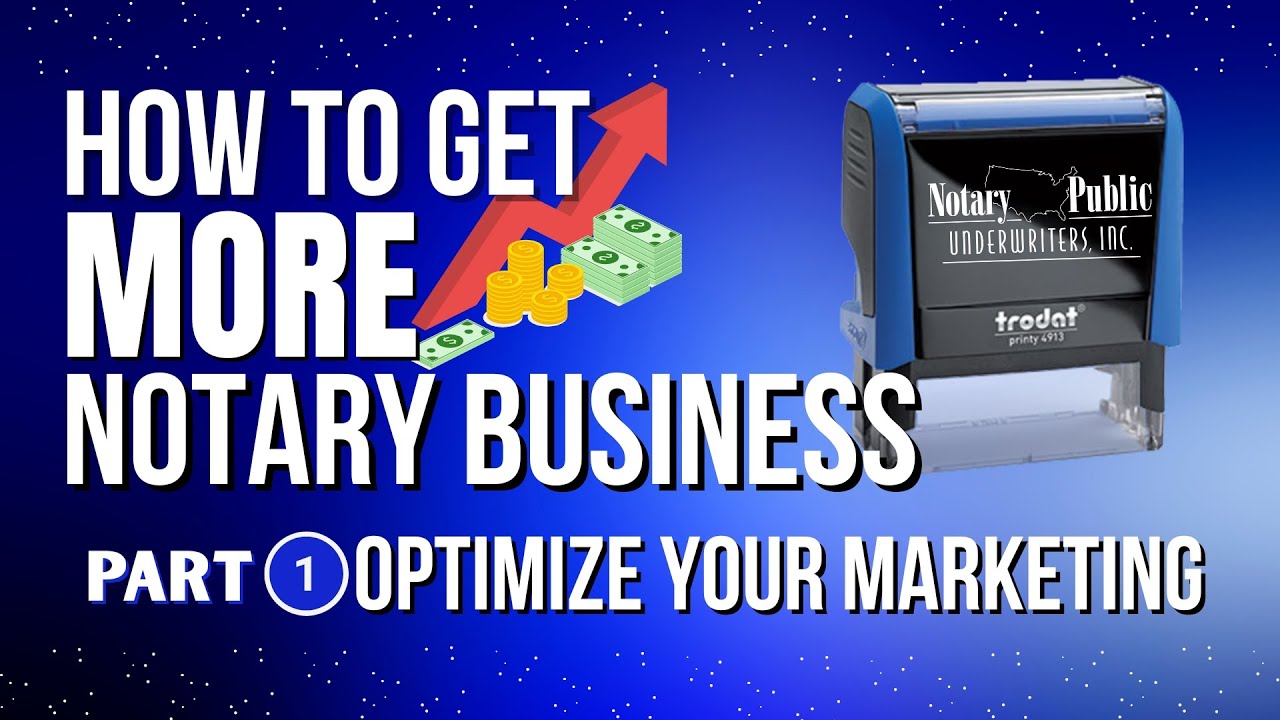 How to get more Notary business (Part 1: Optimize your marketing)