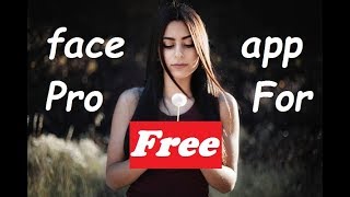 How to get faceapp pro for free 2020 🔥 free for Android & iOS - FaceApp Pro Free Download