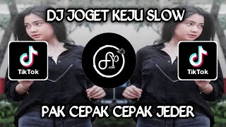 Download lagu DJ JOGET KEJU SLOW X CEPAK CEPAK JEDER mp3