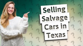 Is it illegal to sell a salvage car without telling buyer in Texas?