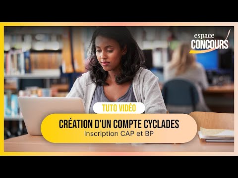 Comment créer son compte sur Cyclades pour s'inscrire aux examens du CAP ou du BP ?