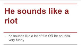 He sounds like a riot