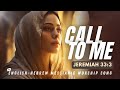 Call to Me – Jeremiah 33:3/Kra elai ( קְרָא אֵלַי)  English-Hebrew Messianic Worship Song