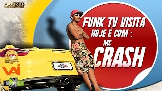 Mc Crash - Funk TV Visita ( Oficial Completo )