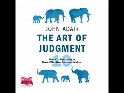 Art of Judgment: 10 Steps to Becoming a More Effective Decision-Maker - John Adair