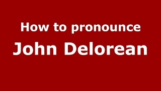 How to pronounce John Delorean