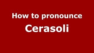 How to pronounce Cerasoli