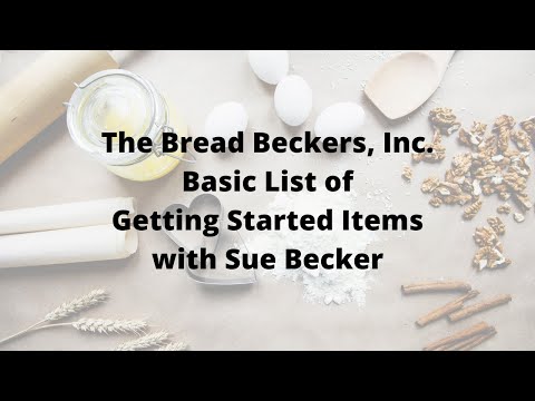 Basic List of Getting Started Items, with Sue Becker of The Bread Beckers, Inc.