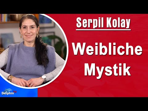 Weibliche Mystik | Serpil Kolay