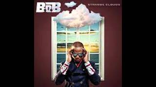 B.o.B - Never Let You Go ft. Ryan Tedder - Strange Clouds
