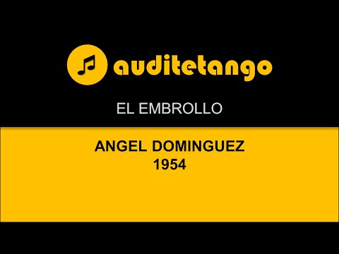 EL EMBROLLO - ANGEL DOMINGUEZ - 1954 - TANGO STRUMENTALE