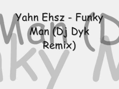 Yahn Ehsz - Funky Man (Dj Dyk Remix)