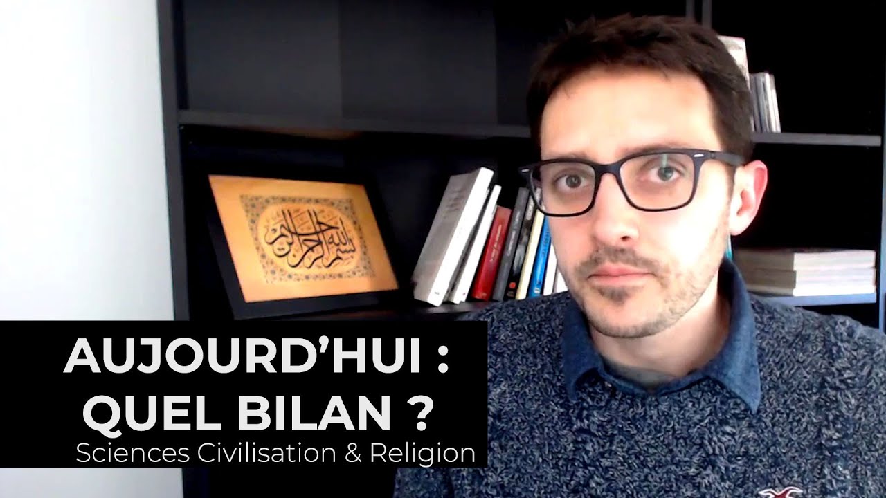Sciences, Civilisation & Religion - Aujourd'hui : quel bilan ? Sciences, Civilisation & Religion - Aujourd'hui : quel bilan ?