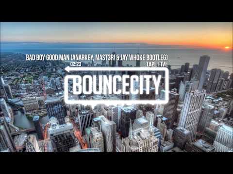 Tape Five - Bad Boy Good Man (ANARKEY, MAST3R & Jay Whoke Bootleg)