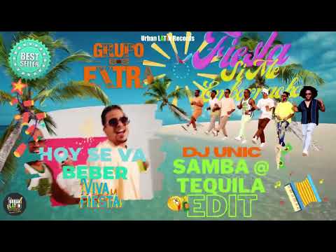 GRUPO EXTRA, DJ UNIC - FIESTA ! SI ME EMBORRACHO - Samba @tequila Edit #fiesta  #meemborrachare