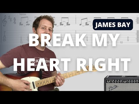 Break My Heart Right - James Bay