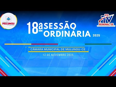 18ª Sessão Ordinária da Câmara Municipal de Mulungu - 2025 Ao vivo