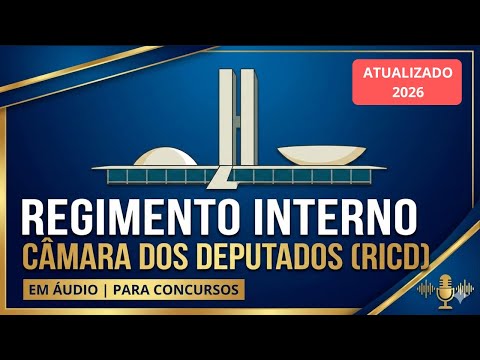 RICD Atualizado 2026 – Regimento Interno da Câmara dos Deputados em Áudio