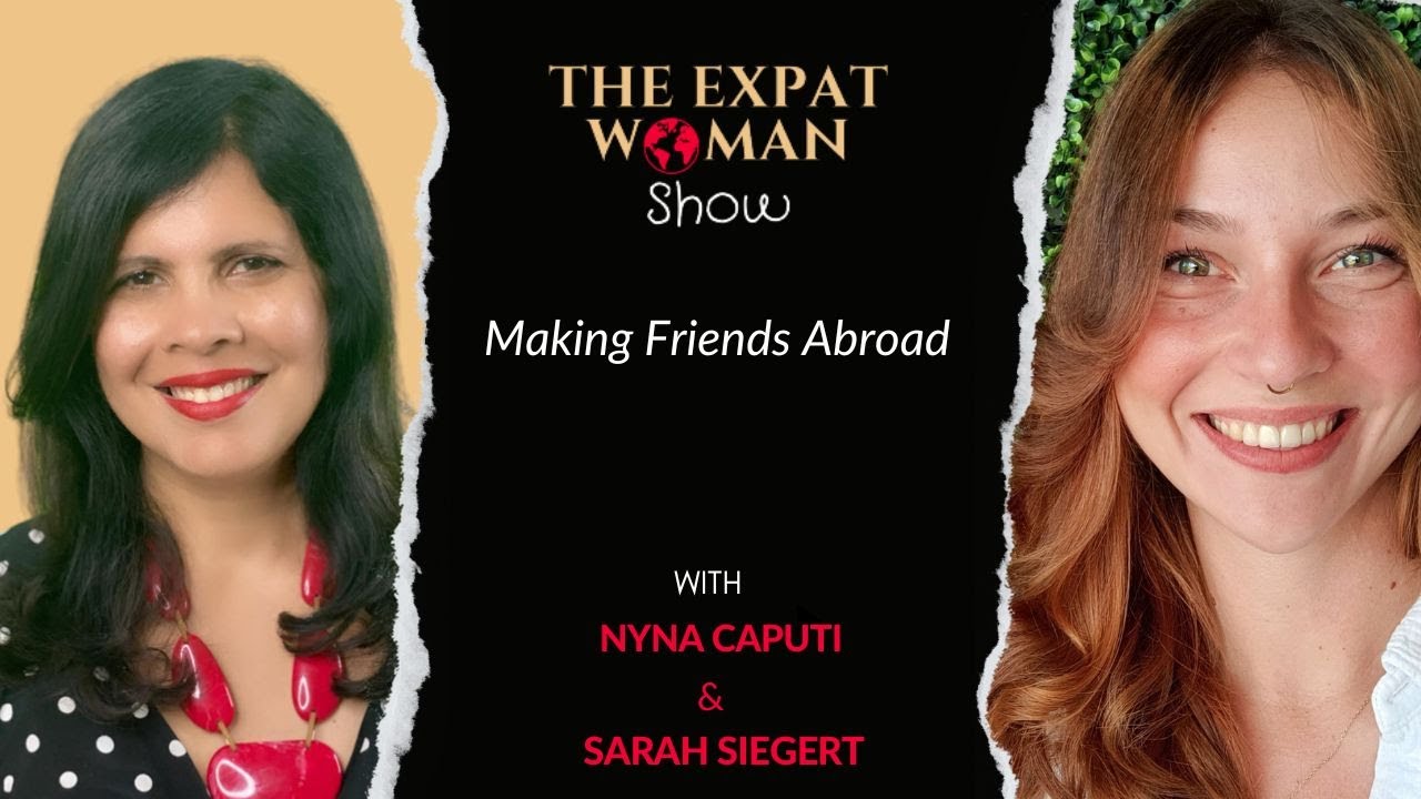 The Expat Woman Show - How to Make Friends Abroad