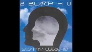 2 Black 4 U - Stormy Weather (Original Mix) (2001)