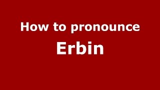 How to pronounce Erbin