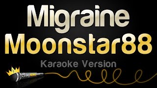 Moonstar88 - Migraine (Karaoke Version)