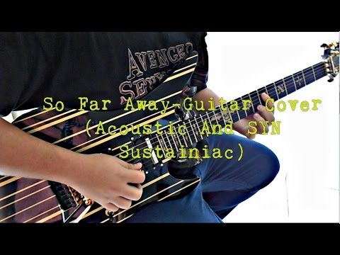 So Far Away-Guitar Cover (Syn sustainiac and acoustic)