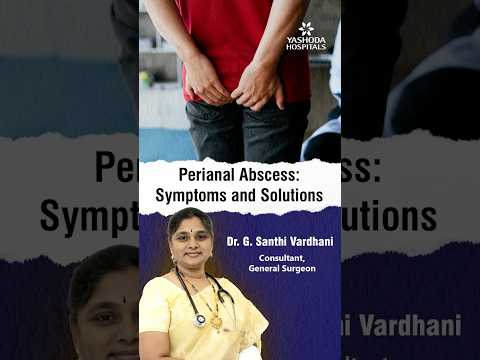 Perianal Abscess: Symptoms and Solutions – Dr. G. Santhi Vardhani