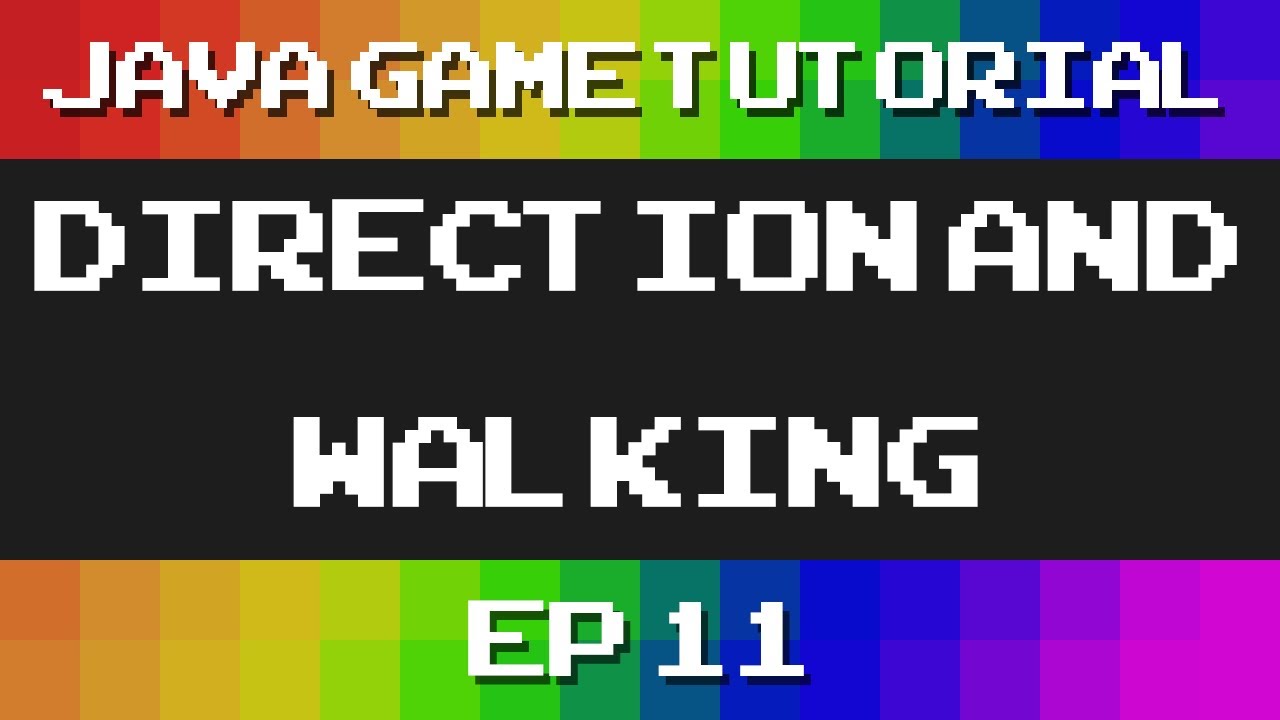 Java Game Tutorial: Ep 11 - Direction and Walking