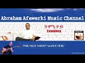 Eritrea  music  Abraham Afewerki  - Tmnitey/ትምኒተይ  Official Audio Video