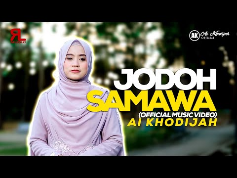 JODOH SAMAWA - AI KHODIJAH ( Official Music Video )