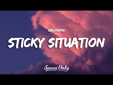 Girlfriend - Sticky Situation (Lyrics)