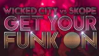 Wicked City Vs Skope - Get Your Funk On *FREE DOWNLOAD*