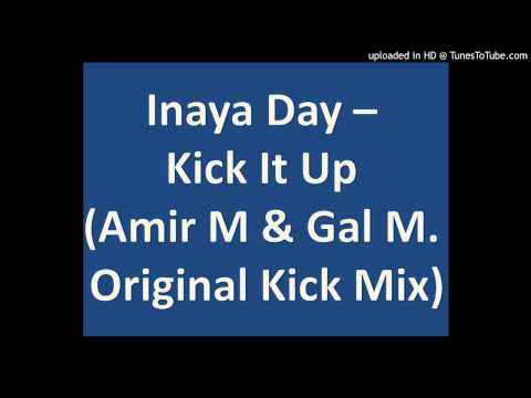 Inaya Day - Kick It Up (Amir & Gal M. Original Kick Mix)